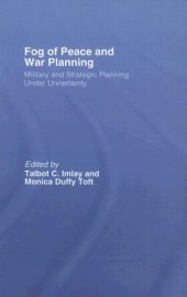 book The Fog of Peace and War Planning: Military and Strategic Planning under Uncertainty (Strategy and History Series)