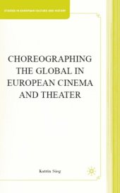 book Choreographing the Global in European Cinema and Theater (Studies in European Culture and History)