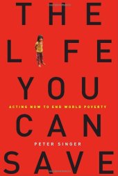 book The Life You Can Save: Acting Now to End World Poverty