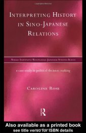 book Interpreting History in Sino-Japanese Relations: A Case Study in Political Decision Making (Nissan Institute Routledge Japanese Studies Series)