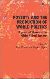 book Poverty and the Production of World Politics: Unprotected Workers in the Global Political Economy