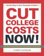 book Cut College Costs Now!: Surefire Ways to Save Thousands of Dollars