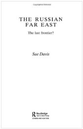 book The Russian Far East: The Last Frontier (Postcommunist States and Nations)