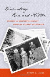 book Dislocating Race and Nation: Episodes in Nineteenth-Century American Literary Nationalism