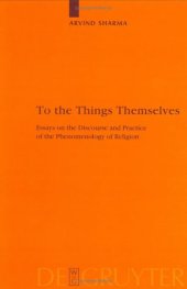 book To the Things Themselves: Essays on the Discourse and Practice of the Phenomenology of Religion