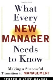 book What Every New Manager Needs to Know: Making a Successful Transition to Management