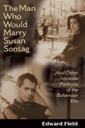 book The Man Who Would Marry Susan Sontag: And Other Intimate Literary Portraits of the Bohemian Era (Living Out: Gay and Lesbian Autobiog)