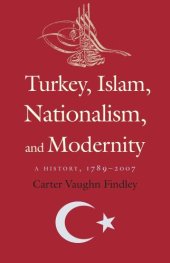 book Turkey, Islam, Nationalism, and Modernity: A History, 1789-2007