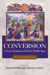 book Conversion in Late Antiquity and the Early Middle Ages: Seeing and Believing (Studies in Comparative History)