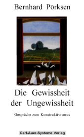 book Die Gewissheit der Ungewissheit. Gespräche zum Konstruktivismus