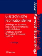 book Glastechnische Fabrikationsfehler: "Pathologische" Ausnahmezustände des Werkstoffes Glas und ihre Behebung; Eine Brücke zwischen Wissenschaft, Technologie und Praxis