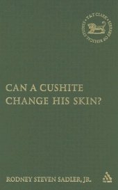 book Can a Cushite Change His Skin?: An Examination of Race, Ethnicity, and Othering in the Hebrew Bible (The Library of Hebrew Bible - Old Testament Studies)