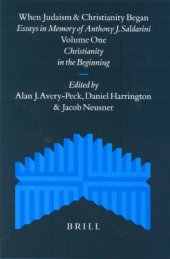 book When Judaism and Christianity Began: Essays in Memory of Anthony J. Saldarini (Supplements to the Journal for the Study of Judaism)