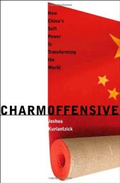 book Charm Offensive: How China's Soft Power Is Transforming the World (A New Republic Book)