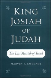 book King Josiah of Judah: The Lost Messiah of Israel