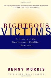 book Righteous Victims: A History of the Zionist-Arab Conflict, 1881-2001