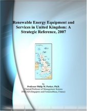 book Renewable Energy Equipment and Services in United Kingdom: A Strategic Reference, 2007