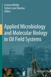 book Applied Microbiology and Molecular Biology in Oilfield Systems: Proceedings from the International Symposium on Applied Microbiology and Molecular Biology in Oil Systems (ISMOS-2), 2009