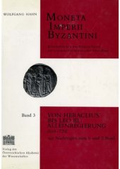 book Moneta Imperii Byzantini: Rekonstruktion des Prägeaufbaues auf synoptisch-tabellarischer Grundlage. Band 3: Von Heraclius bis Leo III. Alleinregierung (610-720). Mit Nachträgen zum I. und II. Band