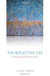 book The Reflective Life: Living Wisely With Our Limits