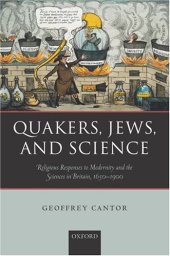 book Quakers, Jews, and Science: Religious Responses to Modernity and the Sciences in Britain, 1650-1900