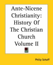 book Ante-Nicene Christianity: History Of The Christian Church Volume II