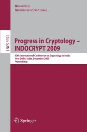 book Progress in Cryptology - INDOCRYPT 2009: 10th International Conference on Cryptology in India, New Delhi, India, December 13-16, 2009. Proceedings