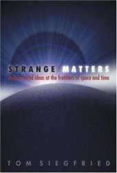 book Strange Matters: Undiscovered Ideas at the Frontiers of Space and Time