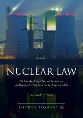 book Nuclear Law: The Law Appling to Nuclear Installations And Radioactive Substances In Its Historic Context