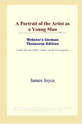 book A Portrait of the Artist as a Young Man (Webster's German Thesaurus Edition)