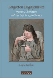 book Forgotten Engagements: Women, Literature and the Left in 1930s France (Faux Titre 291)