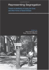 book Representing Segregation: Toward an Aesthetics of Living Jim Crow, and Other Forms of Racial Division