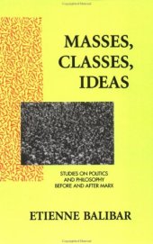 book Masses, Classes, Ideas: Studies on Politics and Philosophy Before and After Marx