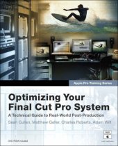 book Apple Pro Training Series: Optimizing Your Final Cut Pro System: A Technical Guide to Real-World Post-Production