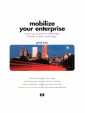 book Mobilize Your Enterprise: Achieving Competitive Advantage Through Wireless Technology