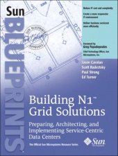 book Buliding N1 Grid Solutions Preparing, Architecting, and Implementing Service-Centric Data Centers