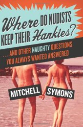 book Where Do Nudists Keep Their Hankies?: ... and Other Naughty Questions You Always Wanted Answered