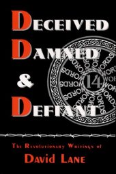 book Deceived, Damned & Defiant -- The Revolutionary Writings of David Lane