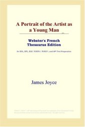 book A Portrait of the Artist as a Young Man (Webster's French Thesaurus Edition)