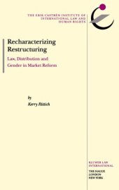 book Recharacterizing Restructuring:Law, Distribution, and Gender in Market Reform (The Erik Castren Institute Monographs on International Law and Human Rights, ... on International Law and Human Rights, V. 3)