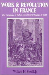 book Work and Revolution in France: The Language of Labor from the Old Regime to 1848