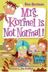 book My Weird School #11: Mrs. Kormel Is Not Normal!