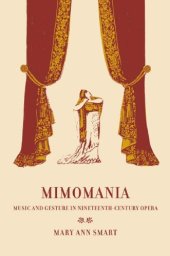 book Mimomania: Music and Gesture in Nineteenth-Century Opera (California Studies in 19th Century Music)
