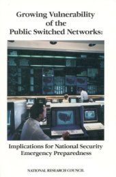 book Growing Vulnerability of the Public Switched Networks: Implications for National Security Emergency Preparedness