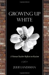 book Growing Up White: A Veteran Teacher Reflects on Racism