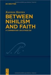 book Between Nihilism and Faith: A Commentary on Either Or (Kierkegaard Studies: Monograph Series)