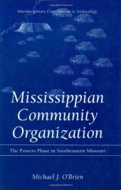 book Mississippian Community Organization: The Powers Phase in Southeastern Missouri (Interdisciplinary Contributions to Archaeology)