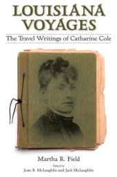 book Louisiana Voyages: The Travel Writings of Catharine Cole