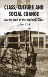 book Class, Culture and Social Change: On the Trail of the Working Class