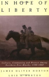 book In Hope of Liberty: Culture, Community and Protest among Northern Free Blacks, 1700-1860